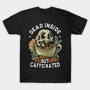 Dead Inside But Caffeinated T-Shirt